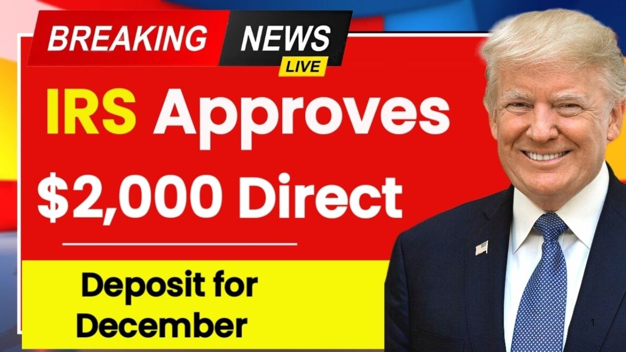 IRS Approves $2,000 Direct Deposit for December 2025: Eligibility, Payment Dates & Full Claim Guide